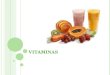 V ITAMINAS. V ITAMINAS MAIS IMPORTANTES V ITAMINAS Nutrientes reguladores de funções fisiológicas Vitamina é, na realidade, qualquer substância orgânica