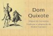 Dom Quixote Miguel de Cervantes Tradução e adaptação de Walcyr Carrasco
