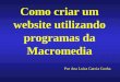 Como criar um website utilizando programas da Macromedia Por Ana Luiza Garcia Cunha
