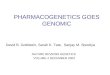 PHARMACOGENETICS GOES GENOMIC David B. Goldstein, Sarah K. Tate, Sanjay M. Sisodiya NATURE REVIEWS GENETICS VOLUME 4 DECEMBER 2003