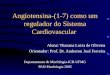 Angiotensina-(1-7) como um regulador do Sistema Cardiovascular Aluna: Thauana Luiza de Oliveira Orientador: Prof. Dr. Anderson José Ferreira Departamento