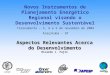 Aspectos Relevantes Acerca do Desenvolvimento Ricardo J. Fujii Treinamento – 3, 4 e 5 de novembro de 2004 Araçatuba - SP Novos Instrumentos de Planejamento