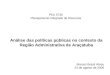 PEA 5730 Planejamento Integrado de Recursos Análise das políticas públicas no contexto da Região Administrativa de Araçatuba Marcos Brasil Abreu 23 de
