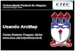 Universidade Federal de Alagoas Centro de Tecnologia - CTEC Usando ArcMap Carlos Ruberto Fragoso Júnior  1