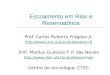 Escoamento em Rios e Reservatórios Prof. Carlos Ruberto Fragoso Jr.  Prof. Marllus Gustavo F. P. das Neves 