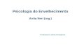 Psicologia do Envelhecimento Anita Neri (org.) Professora Letícia Gonçalves