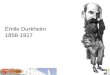 Émile Durkheim 1858-1917. Pressupostos: A sociedade (objeto) é superior ao indivíduo (sujeito); As estruturas sociais funcionam de modo independente dos