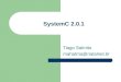 SystemC 2.0.1 Tiago Salmito mahatma@natalnet.br. SystemC Biblioteca de classes para C++. Suporta o co-design do hardware-software e a descrição da arquitetura