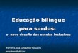 Educação bilíngue para surdos: o novo desafio das escolas inclusivas Profª. Mrs. Ana Carla Ziner Nogueira anaczinern@ufrrj.br