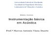 Prof.ª Marcus Antonio Viana Duarte Módulo: Acústica Instrumentação básica em Acústica Universidade Federal de Uberlândia Faculdade de Engenharia Mecânica