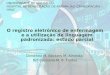 UNIVERSIDADE DE SÃO PAULO HOSPITAL DE REABILITAÇÃO DE ANOMALIAS CRANIOFACIAIS - HRAC O registro eletrônico de enfermagem e a utilização de linguagem padronizada: