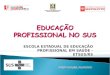ESCOLA ESTADUAL DE EDUCAÇÃO PROFISSIONAL EM SAÚDE - ETSUS/RS PORTO ALEGRE, JULHO/2011