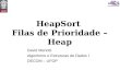 HeapSort Filas de Prioridade – Heap David Menotti Algoritmos e Estruturas de Dados I DECOM – UFOP