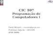 CIC 107 Programação de Computadores I David Menotti – menottid@gmail.com Professor Adjunto – DECOM UFOP 2009/2