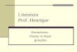 Literatura Prof. Henrique Romantismo: Poesia no Brasil gerações