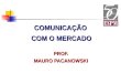 COMUNICAÇÃO COM O MERCADO PROF. MAURO PACANOWSKI