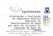 Systernas Otimização e Avaliação da Segurança Hídrica Regional do Abastecimento de Água por meio de Sistemas de Captação de Água de Chuva Lorena Fernandes