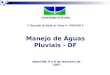 1ª Reunião da Rede do Tema 4 - PROSAB 5 Manejo de Águas Pluviais - DF Natal-RN, 8 e 9 de fevereiro de 2007