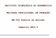 INSTITUTO TECNOLÓGICO DE AERONÁUTICA MESTRADO PROFISSIONAL EM PRODUÇÃO MB-721 Análise de Decisão Semestre 2013-1