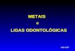 MD-FOP METAIS e LIGAS ODONTOLÓGICAS. MD-FOP METAIS e LIGAS ODONTOLÓGICAS