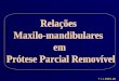 T J A PAES JR Relações Maxilo-mandibulares em Prótese Parcial Removível
