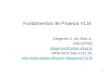 1 Fundamentos de Projetos VLSI Diógenes C. da Silva Jr. DEE/UFMG diogenes@cpdee.ufmg.br 3409-3410 Sala 2121 EE diogenes/FVLSI