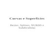 Curvas e Superfícies Bezier, Splines, NURBS e Subdivididas