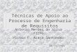 1 Técnicas de Apoio ao Processo de Engenharia de Requisitos Antonio Mendes da Silva Filho Victor F. Araya Santander 08/11/1999