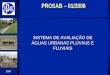 2007 PROSAB – 01/2006 SISTEMA DE AVALIAÇÃO DE ÁGUAS URBANAS PLUVIAIS E FLUVIAIS