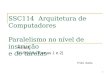 1 SSC114 Arquitetura de Computadores Paralelismo no nível de instrução e de tarefas Aula 8 01/09/10 (Turmas 1 e 2) Profa. Sarita