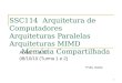 1 SSC114 Arquitetura de Computadores Arquiteturas Paralelas Arquiteturas MIMD Memória Compartilhada Aulas 11 e 12 08/10/10 (Turma 1 e 2) Profa. Sarita