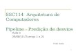 1 SSC114 Arquitetura de Computadores Pipeline - Predição de desvios Aula 5 25/08/10 (Turmas 1 e 2) Profa. Sarita