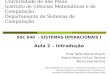 Universidade de São Paulo Instituto de Ciências Matemáticas e de Computação Departamento de Sistemas de Computação SSC 640 - SISTEMAS OPERACIONAIS I Aula