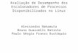 Avaliação de Desempenho dos Escalonadores de Processos Disponibilizados no Linux Alessandro Nakamuta Bruno Guazzelli Batista Paulo Sérgio Franco Eustáquio