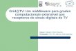Grid@TV: Um middleware para grades computacionais extensível aos receptores de sinais digitais de TV Aluno: Fabiano Costa Teixeira Orientador: Prof. Dr