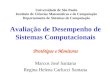 Avaliação de Desempenho de Sistemas Computacionais Protótipos e Monitores Marcos José Santana Regina Helena Carlucci Santana Universidade de São Paulo