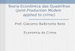 Teoria Econômica das Quadrilhas (Joint Production Models applied to crime ) Prof. Giácomo Balbinotto Neto Economia do Crime