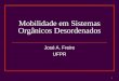 1 Mobilidade em Sistemas Orgânicos Desordenados José A. Freire UFPR