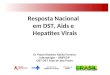 Resposta Nacional em DST, Aids e Hepatites Virais Dr Paulo Roberto Abrão Ferreira Infectologia – UNIFESP CRT DST Aids de São Paulo