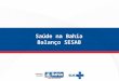 Saúde na Bahia Balanço SESAB. Vigilância em Saúde Apoio do Estado aos municípios para o pleno funcionamento do Programa Nacional de Imunização, com a