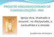Igreja viva, chamada a assumir, no discipulado, a comunhão e a missão Arquidiocese de Mariana