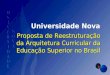 Universidade Nova Proposta de Reestruturação da Arquitetura Curricular da Educação Superior no Brasil