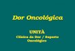Dor Oncológica UNITÀ Clínica da Dor / Suporte Oncológico