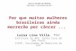 Por que muitas mulheres brasileiras ainda morrerão por câncer... Luisa Lina Villa, PhD Instituto do HPV, Santa Casa de São Paulo ICESP, Faculdade de Medicina