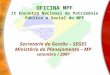 Secretaria de Gestão – SEGES Ministério do Planejamento – MP setembro / 2007 OFICINA MPF IX Encontro Nacional do Patrimônio Público e Social do MPF
