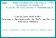 Disciplina MCM 0784: Acesso e Recuperação da Informação na Prática Médica Universidade de São Paulo Faculdade de Medicina Divisão de Biblioteca e Documentação