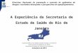 A Experiência da Secretaria de Estado de Saúde do Rio de Janeiro Superintendência de Vigilância Epidemiológica e Ambiental Subsecretaria de Vigilância