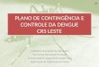 PLANO DE CONTINGÊNCIA E CONTROLE DA DENGUE CRS LESTE Prefeitura da Cidade de São Paulo Secretaria Municipal da Saúde Coordenadoria Regional de Saúde Leste