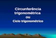 Circunferência trigonométrica ou Ciclo trigonométrico