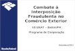 VII ENAT – Belém/PA Programa de Cooperação Combate à Interposição Fraudulenta no Comércio Exterior Setembro/2011